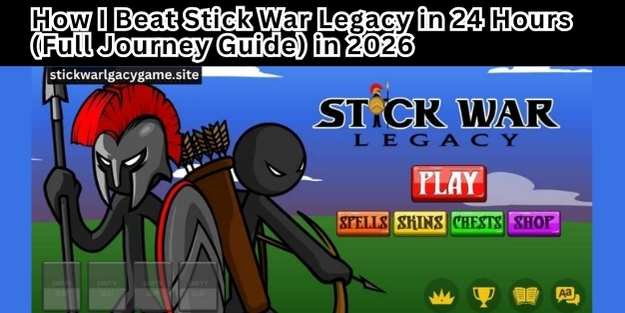How I Beat Stick War Legacy in 24 Hours (Full Journey Guide) in 2026