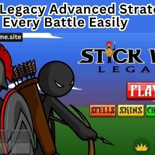Stick War Legacy Advanced Strategy Guide 2026 Win Every Battle Easily